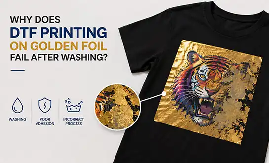 Why Does DTF Printing on Golden Foil Fail After Washing?